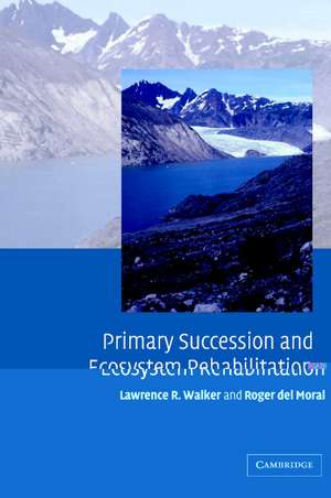 Primary Succession and Ecosystem Rehabilitation de Lawrence R. Walker