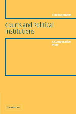 Courts and Political Institutions: A Comparative View de Tim Koopmans