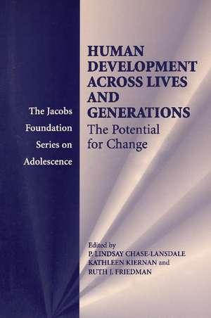 Human Development across Lives and Generations: The Potential for Change de P. Lindsay Chase-Lansdale