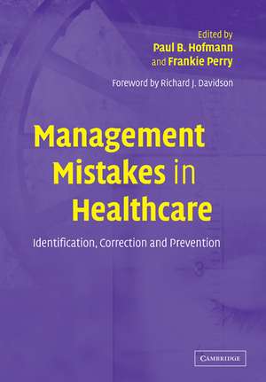 Management Mistakes in Healthcare: Identification, Correction, and Prevention de Paul B. Hofmann