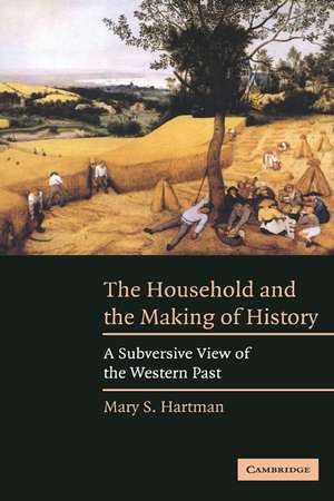 The Household and the Making of History: A Subversive View of the Western Past de Mary S. Hartman