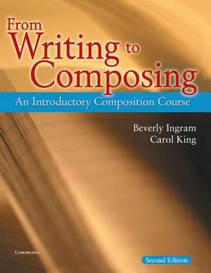 From Writing to Composing: An Introductory Composition Course de Beverly Ingram