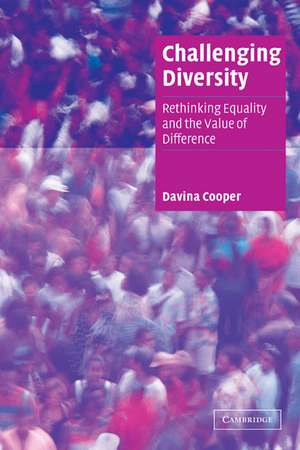 Challenging Diversity: Rethinking Equality and the Value of Difference de Davina Cooper