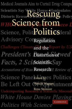 Rescuing Science from Politics: Regulation and the Distortion of Scientific Research de Wendy Wagner