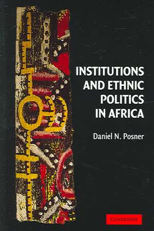 Institutions and Ethnic Politics in Africa de Daniel N. Posner