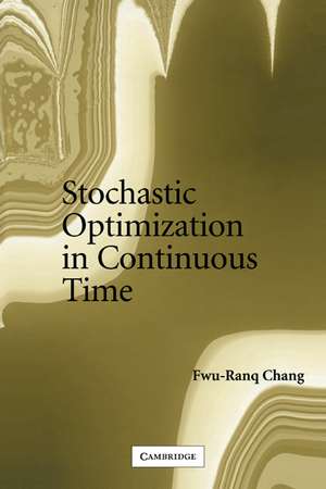 Stochastic Optimization in Continuous Time de Fwu-Ranq Chang