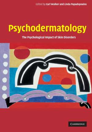 Psychodermatology: The Psychological Impact of Skin Disorders de Carl Walker