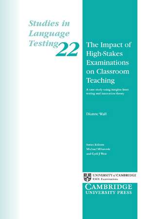 The Impact of High-Stakes Examinations on Classroom Teaching: A Case Study Using Insights from Testing and Innovation Theory de Dianne Wall