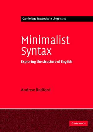 Minimalist Syntax: Exploring the Structure of English de Andrew Radford