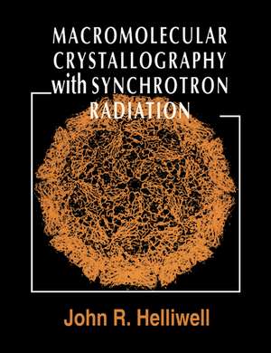 Macromolecular Crystallography with Synchrotron Radiation de John R. Helliwell