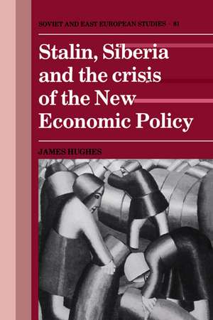 Stalin, Siberia and the Crisis of the New Economic Policy de James Hughes