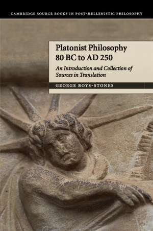 Platonist Philosophy 80 BC to AD 250: An Introduction and Collection of Sources in Translation de George Boys-Stones