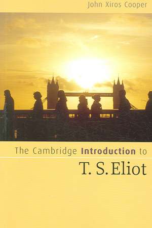 The Cambridge Introduction to T. S. Eliot de John Xiros Cooper