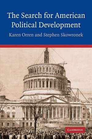 The Search for American Political Development de Karen Orren