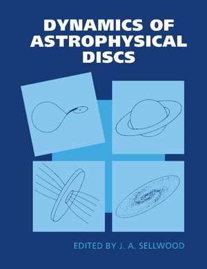 Dynamics of Astrophysical Discs de J. A. Sellwood