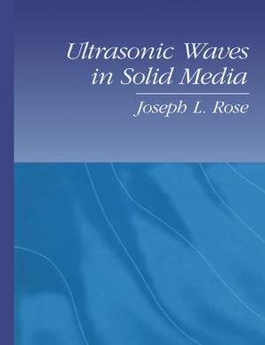 Ultrasonic Waves in Solid Media de Joseph L. Rose