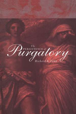 The Persistence of Purgatory de Richard K. Fenn