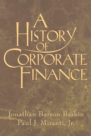 A History of Corporate Finance de Jonathan Barron Baskin