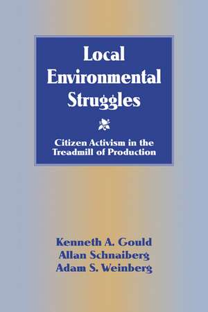 Local Environmental Struggles: Citizen Activism in the Treadmill of Production de Kenneth A. Gould