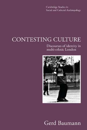 Contesting Culture: Discourses of Identity in Multi-ethnic London de Gerd Baumann