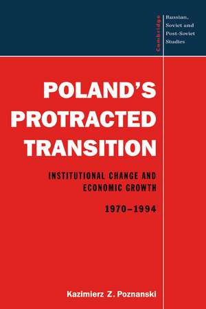 Poland's Protracted Transition: Institutional Change and Economic Growth, 1970–1994 de Kazimierz Z. Poznanski