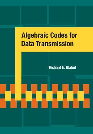 Algebraic Codes for Data Transmission de Richard E. Blahut