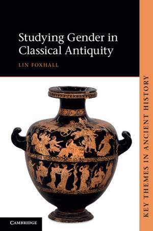 Studying Gender in Classical Antiquity de Lin Foxhall