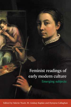 Feminist Readings of Early Modern Culture: Emerging Subjects de Valerie Traub