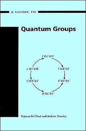 Guide to Quantum Groups de Vyjayanthi Chari
