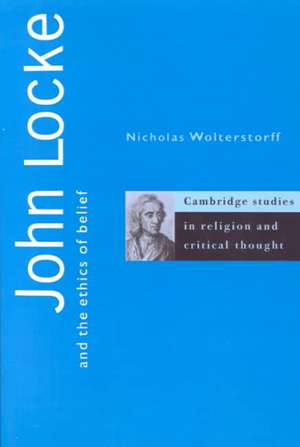 John Locke and the Ethics of Belief de Nicholas Wolterstorff