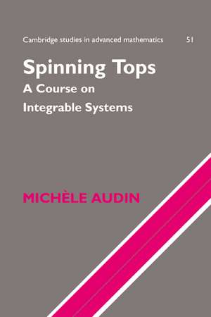 Spinning Tops: A Course on Integrable Systems de M. Audin