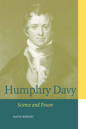 Humphry Davy: Science and Power de David Knight