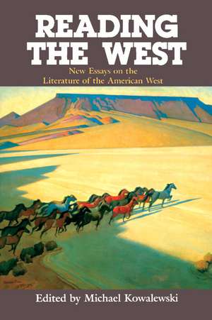 Reading the West: New Essays on the Literature of the American West de Michael Kowalewski