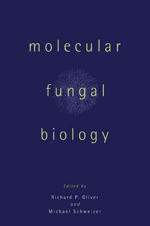 Molecular Fungal Biology de Richard P. Oliver