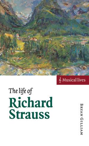 The Life of Richard Strauss de Bryan Gilliam