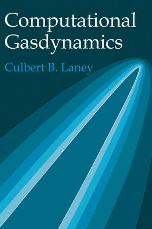 Computational Gasdynamics de Culbert B. Laney