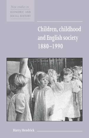 Children, Childhood and English Society, 1880–1990 de Harry Hendrick