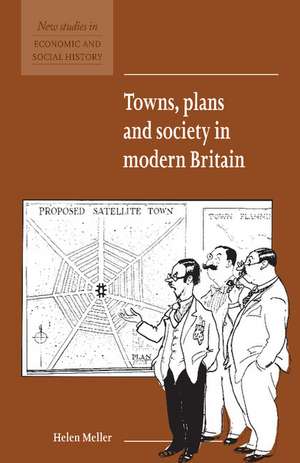 Towns, Plans and Society in Modern Britain de Helen Meller