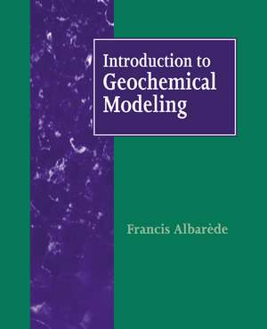 Introduction to Geochemical Modeling de Francis Albarède