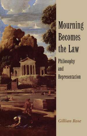 Mourning Becomes the Law: Philosophy and Representation de Gillian Rose