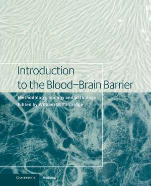 Introduction to the Blood-Brain Barrier: Methodology, Biology and Pathology de William M. Pardridge MD