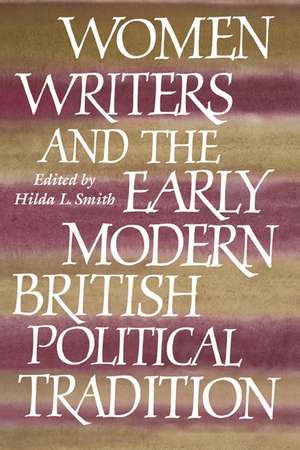 Women Writers and the Early Modern British Political Tradition de Hilda L. Smith