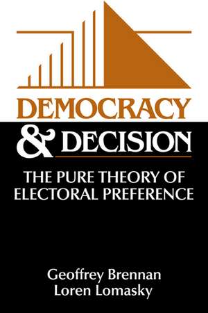 Democracy and Decision: The Pure Theory of Electoral Preference de Geoffrey Brennan