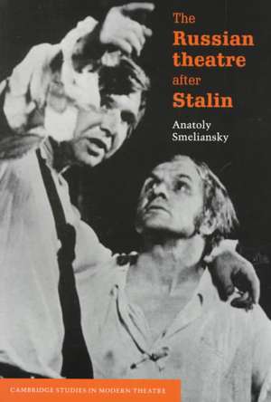 The Russian Theatre after Stalin de Anatoly Smeliansky