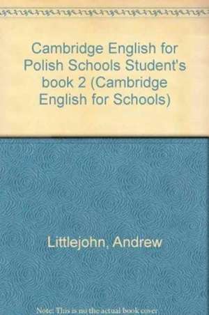 Cambridge English for Polish Schools Student's book 2 de Andrew Littlejohn