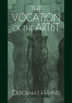 The Vocation of the Artist de Deborah J. Haynes