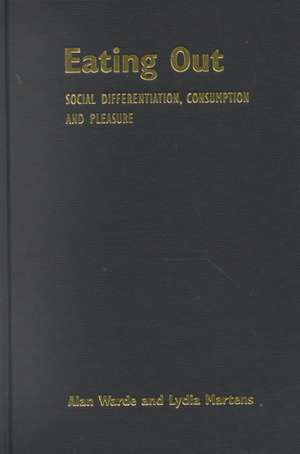 Eating Out: Social Differentiation, Consumption and Pleasure de Alan Warde