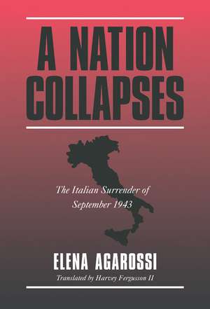 A Nation Collapses: The Italian Surrender of September 1943 de Elena Agarossi