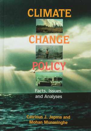 Climate Change Policy: Facts, Issues and Analyses de Catrinus J. Jepma