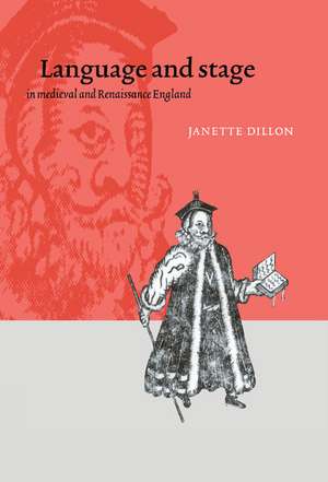 Language and Stage in Medieval and Renaissance England de Janette Dillon